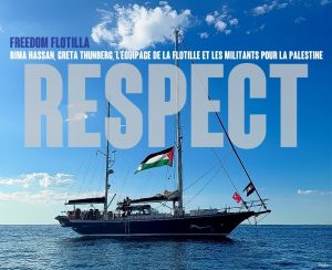 Respect: Flotille pour la Paix et pour briser le blocus de l'extrême-doite israelienne en direction de Gaza, avec Rima Hassan, deputée européenne de "La France Insoumise"